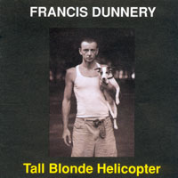 Francis Dunnery, Tall Blonde Helicopter